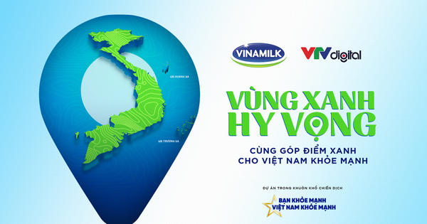 Cùng xây “Vùng Xanh Hy Vọng” qua chiến dịch của Vinamilk